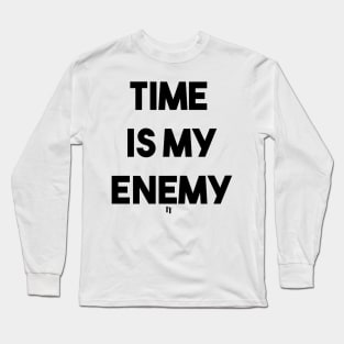 TIME IS MY ENEMY (b) Long Sleeve T-Shirt